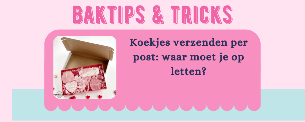 Koekjes verzenden per post: waar moet je op letten? - Cupcakedozen.nl