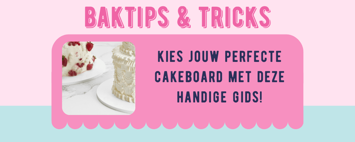 Kies jouw perfecte cakeboard! - Cupcakedozen.nl