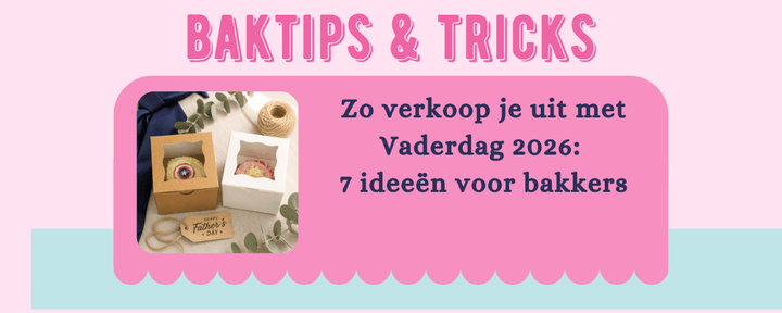 Zo verkoop je uit met Vaderdag 2026: 7 ideeën voor bakkers - Cupcakedozen.nl